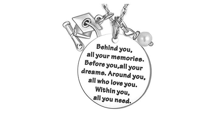 Graduation Necklace Gift “Behind You All Your Memories, Before You All Your Dreams” – Just $11.99!