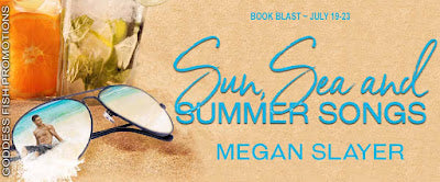 Sun, Sea and Summer Songs by Megan Slayer – Spotlight and Giveaway