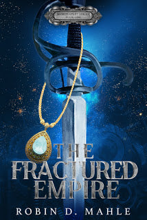 The Fractured Empire by Robin D Mahle + #Giveaway + Excerpt