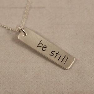 "be still" Necklace / Charm - Sterling Silver, Gold Filled or Rose Gold Filled.